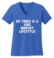 My FINER IS A VIBE, MINDSET, LIFESTYLE Tee