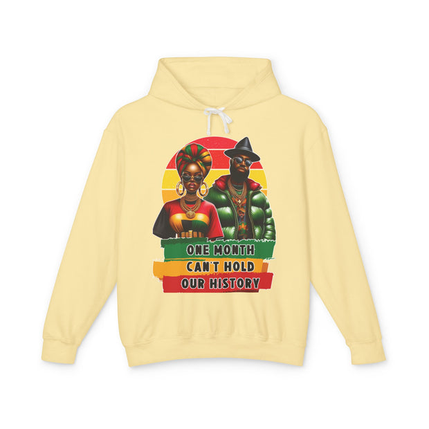 One Month Can't Hold Our History Afrocentric Unisex Lightweight Hooded Sweatshirt