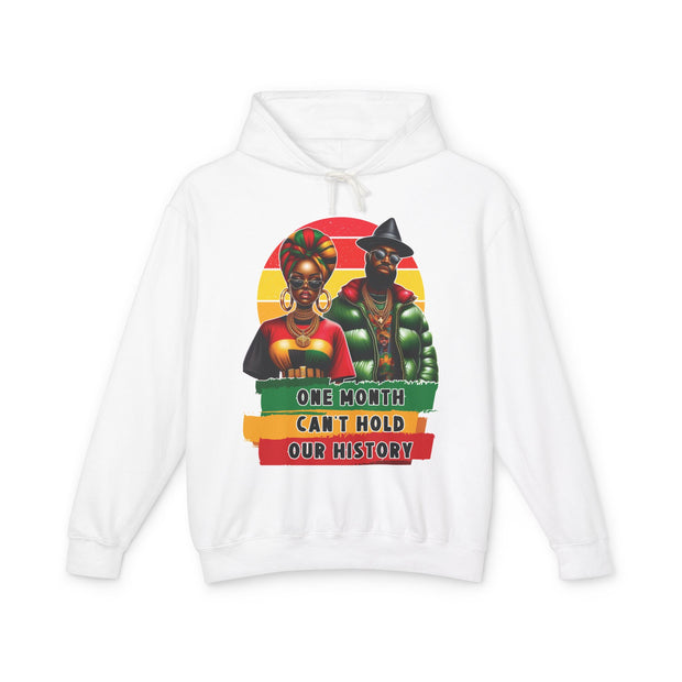 One Month Can't Hold Our History Afrocentric Unisex Lightweight Hooded Sweatshirt